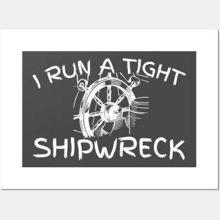 I run a tight shipwreck Posters and Art